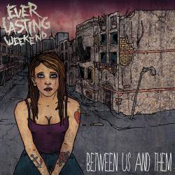 Everlasting Weekend : Between Us and Them